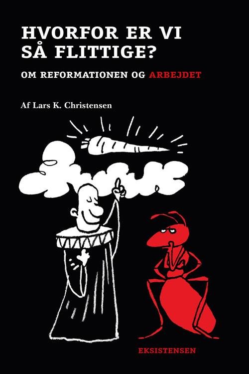 Cover for Lars K. Christensen · Reformationsserien: Hvorfor er vi så flittige (Sewn Spine Book) [1º edição] (2016)