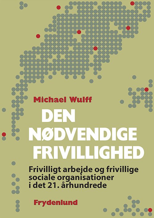 Cover for Michael Wulff · Den nødvendige frivillighed (Pocketbok) [1:a utgåva] [Indbundet] (2013)