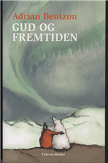 Cover for Adrian Bentzon · Gud og fremtiden (Sewn Spine Book) [1e uitgave] (2010)