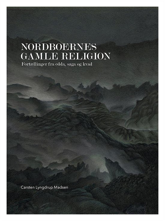 Cover for Carsten Lyngdrup Madsen · Nordboernes gamle religion (Hardcover Book) [1st edition] (2016)