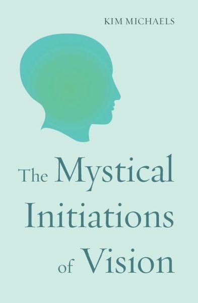 The Mystical Initiations of Vision - Kim Michaels - Books - More to Life Publishing - 9788793297401 - February 12, 2017