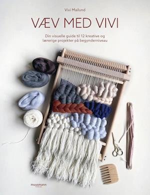 Væv med Vivi - Vivi Mailund - Kirjat - Muusmann Forlag - 9788794258401 - perjantai 3. maaliskuuta 2023