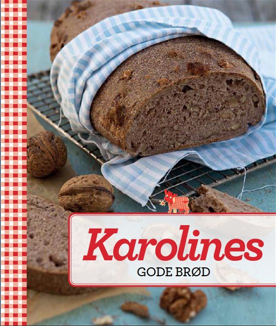 Karolines Gode brød - Karolines Køkken - Books - Snabel Press - 9788799589401 - November 15, 2013