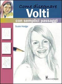 Come Disegnare Volti Con Semplici Passaggi - Susie Hodge - Books -  - 9788865202401 - 