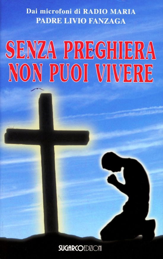 Cover for Livio Fanzaga · Senza Preghiera Non Puoi Vivere (Book)