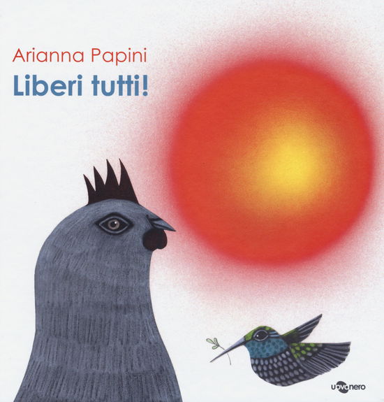 Cover for Arianna Papini · Liberi Tutti! Ediz. Illustrata (Book)