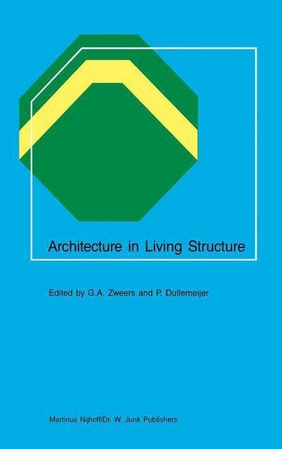 G a Zweers · Architecture in Living Structure (Hardcover Book) [Reprinted from ACTA BIOTHEORETICA, 34/2-4, 1985 edition] (1985)