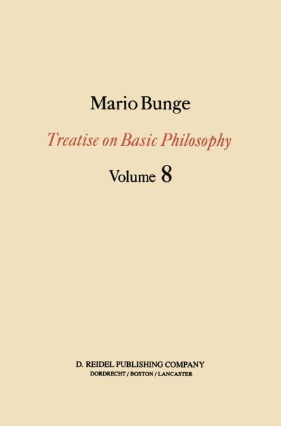 Treatise on Basic Philosophy: Ethics: The Good and The Right - Treatise on Basic Philosophy - M. Bunge - Books - Springer - 9789027728401 - July 31, 1989