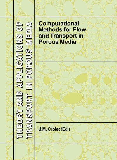 Cover for J M Crolet · Computational Methods for Flow and Transport in Porous Media - Theory and Applications of Transport in Porous Media (Paperback Book) [Softcover reprint of hardcover 1st ed. 2000 edition] (2010)