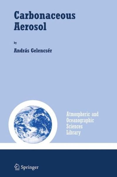 Andras Gelencser · Carbonaceous Aerosol - Atmospheric and Oceanographic Sciences Library (Paperback Bog) [Softcover reprint of hardcover 1st ed. 2004 edition] (2010)