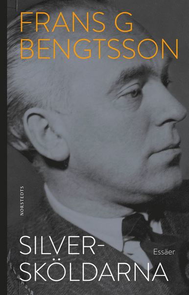 Silversköldarna - Frans G. Bengtsson - Bøker - Norstedts - 9789113098401 - 26. september 2019