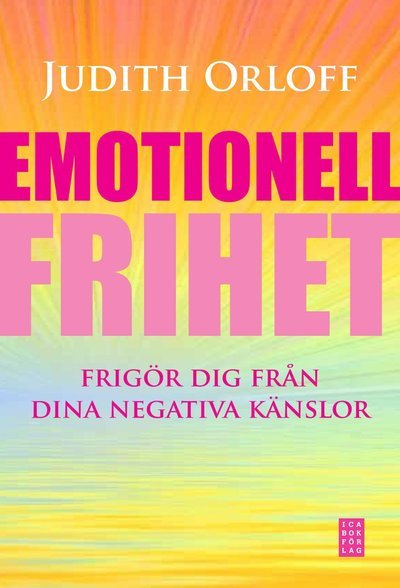 Cover for Judith Orloff · Emotionell frihet : frigör dig från dina negativa känslor (Innbunden bok) (2010)