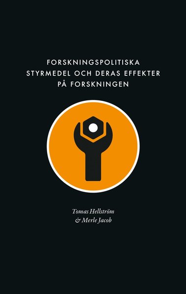 Merle Jacob · Samhällets långsiktiga kunskapsförsörjning: Forskningspolitiska styrmedel och deras effekter på forskningen: Förslag till ett ramverk för analys av stödformer (Book) (2021)