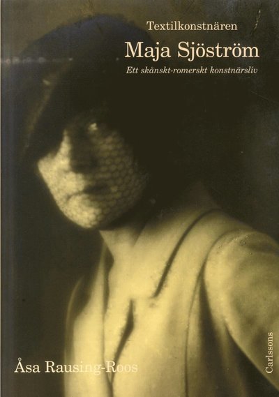 Cover for Åsa Rausing-Roos · Textilkonstnären Maja Sjöström : ett skånsk-romerskt konstnärsliv (Bound Book) (2012)