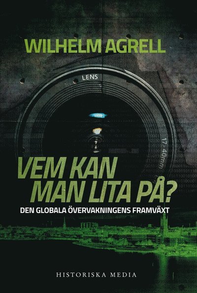 Cover for Wilhelm Agrell · Vem kan man lita på? : den globala övervakningens framväxt (ePUB) (2015)