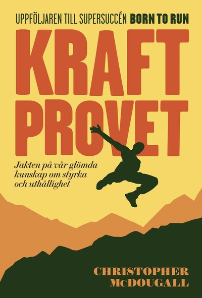 Cover for Christopher McDougall · Kraftprovet : jakten på vår glömda kunskap om styrka och uthållighet (Hardcover Book) (2015)