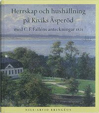 Cover for Nils-Arvid Bringéus · Folklivsskildringar och bygdestudier: Herrskap och hushållning på Kiviks Äsperöd (Bound Book) (2000)