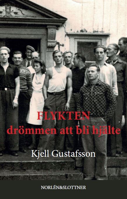 Cover for Kjell Gustafsson · Flykten - drömmen att bli hjälte (Innbunden bok) (2023)