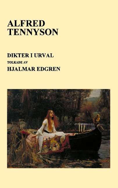 Dikter i urval - Alfred Tennyson - Books - Kjell Håkansson Förlag - 9789198280401 - September 14, 2015