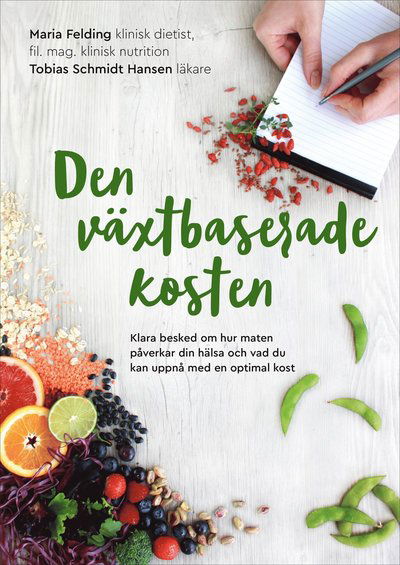 Cover for Tobias Schmidt Hansen · Den växtbaserade kosten : klara besked om hur maten påverkar din hälsa och vad du kan uppnå med en optimal kost (Book) (2019)