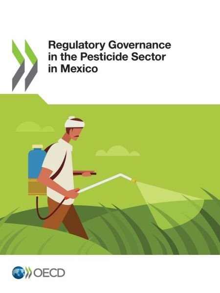Cover for Oecd · Regulatory Governance in the Pesticide Sector in Mexico (Pocketbok) (2021)