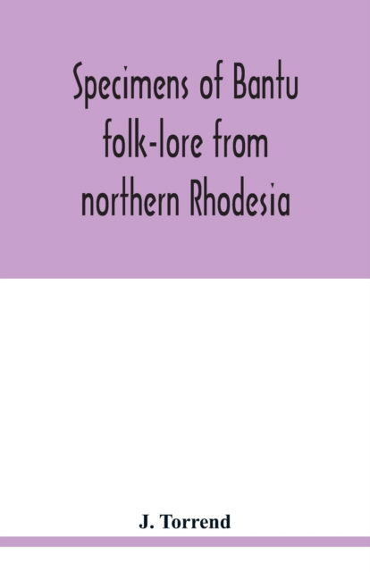 Cover for J Torrend · Specimens of Bantu folk-lore from northern Rhodesia (Paperback Book) (2020)