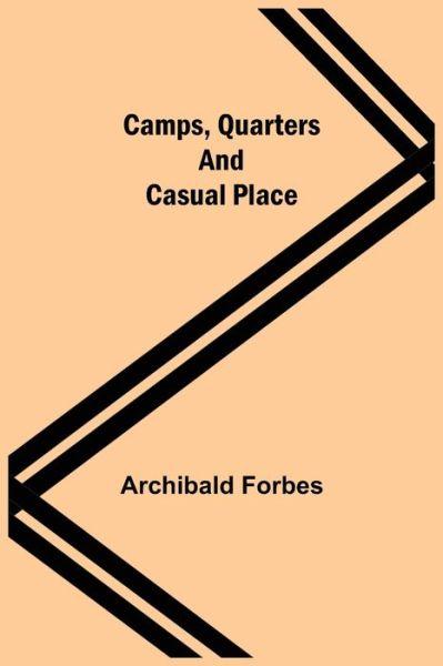 Cover for Archibald Forbes · Camps, Quarters And Casual Place (Paperback Book) (2021)