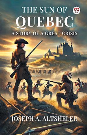 Cover for Joseph a Altsheler · The Sun Of QuebecA Story Of A Great Crisis (Edition1) (Paperback Book) (2025)