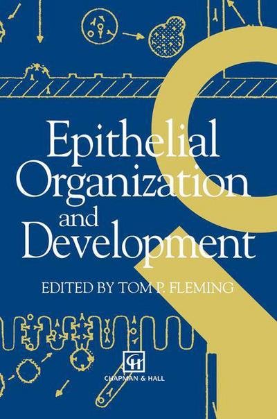 Cover for T P Fleming · Epithelial Organization and Development (Paperback Book) [Softcover reprint of the original 1st ed. 1992 edition] (2012)