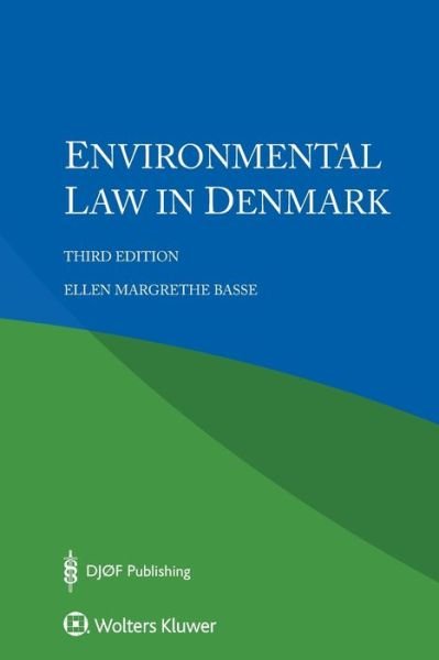 Environmental Law in Denmark - Ellen Margrethe Basse - Books - Kluwer Law International - 9789403519401 - January 14, 2020
