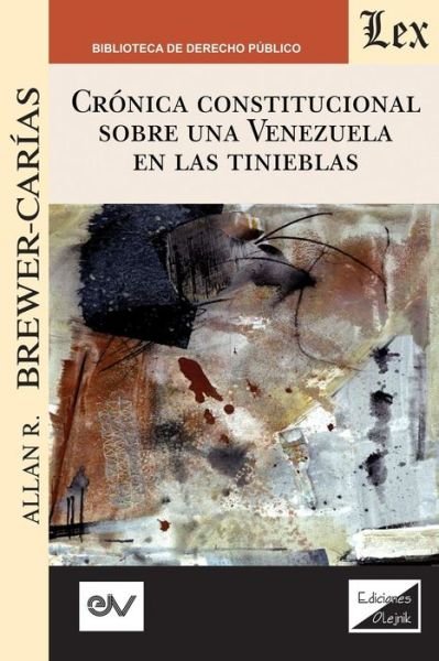 Cover for Allan R Brewer-Carias · Cronica Constitucional Sobre Una Venezuela En Las Tinieblas 2018-2019 (Paperback Book) (2019)