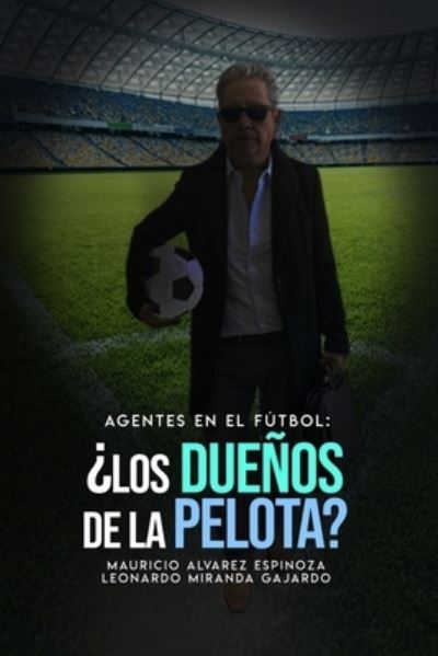 Cover for Leonardo Rodrigo Miranda Gajardo · Agentes en el futbol (Taschenbuch) (2022)