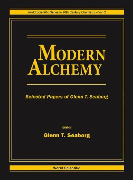 Cover for Glenn T. Seaborg · Modern Alchemy: Selected Papers Of Glenn T Seaborg - World Scientific Series in 20th-Century Chemistry (Inbunden Bok) (1994)