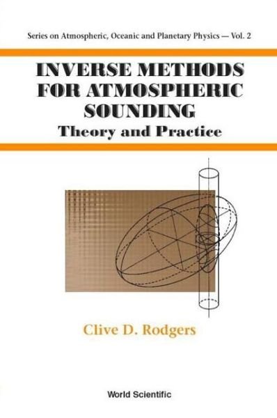 Cover for Rodgers, Clive D (Univ Of Oxford, Uk) · Inverse Methods For Atmospheric Sounding: Theory And Practice - Series On Atmospheric, Oceanic And Planetary Physics (Innbunden bok) (2000)