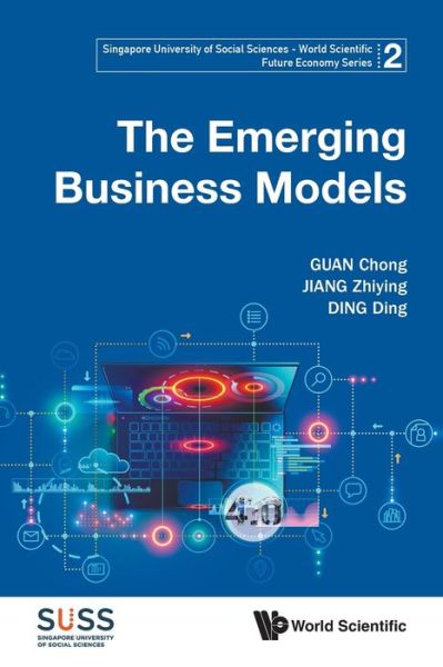 Cover for Guan, Chong (S'pore Univ Of Social Sciences, S'pore) · Emerging Business Models, The - Singapore University Of Social Sciences - World Scientific Future Economy Series (Paperback Book) (2020)