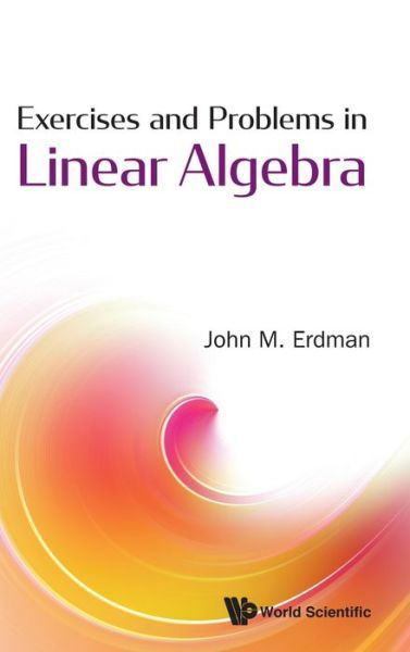 Cover for Erdman, John M (Portland State Univ, Usa) · Exercises And Problems In Linear Algebra (Hardcover bog) (2020)