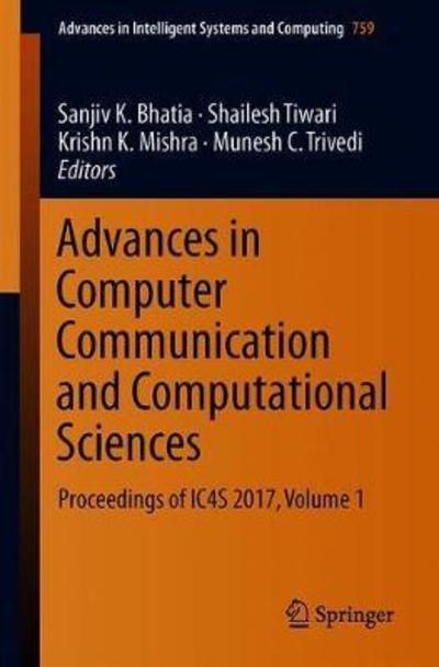 Advances in Computer Communication and Computational Sciences: Proceedings of IC4S 2017, Volume 1 - Advances in Intelligent Systems and Computing - - Bøger - Springer Verlag, Singapore - 9789811303401 - 23. august 2018