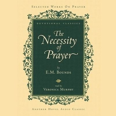 Cover for Edward M Bounds · Necessity of Prayer (CD) (2004)