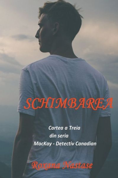 Cover for Roxana Nastase · Schimbarea - MacKay - Detectiv Canadian (Paperback Book) (2021)