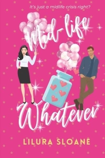 Cover for Sloane Lilura Sloane · Mid-life whatever: A taboo romantic comedy (Paperback Book) (2022)