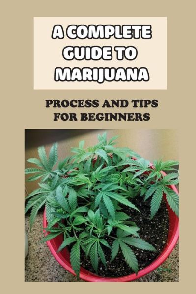 Cover for Avril Pittenger · A Complete Guide To Marijuana (Paperback Book) (2021)