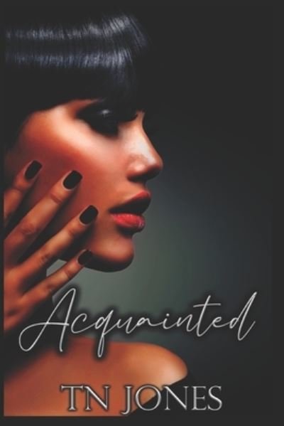 Acquainted - Acquainted - Tn Jones - Bøger - Independently Published - 9798483797401 - 25. september 2021