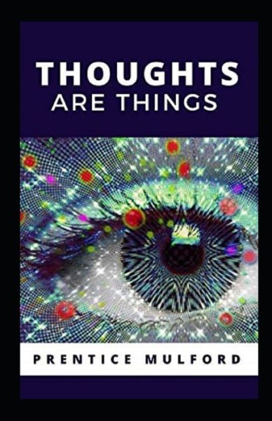 Cover for Prentice Mulford · Thoughts are Things Annotated (Paperback Book) (2021)