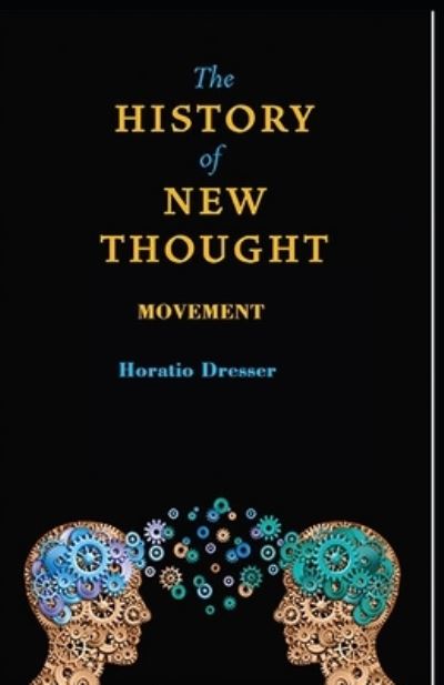 Cover for Horatio W Dresser · A History of the New Thought Movement illustrated (Paperback Book) (2021)