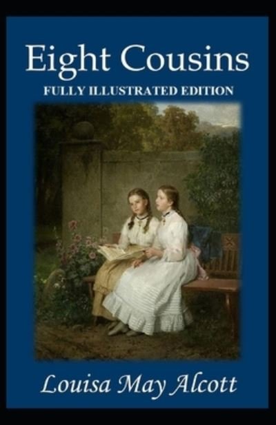 Cover for Louisa May Alcott · Eight Cousins: Fully (Illustrated) Edition (Paperback Book) (2021)