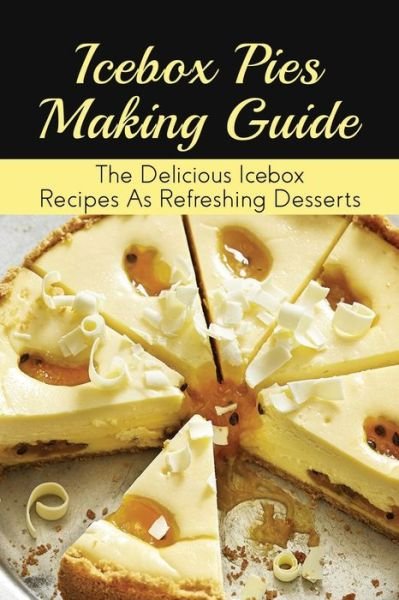 Cover for Issac Dziurawiec · Icebox Pies Making Guide (Paperback Book) (2021)