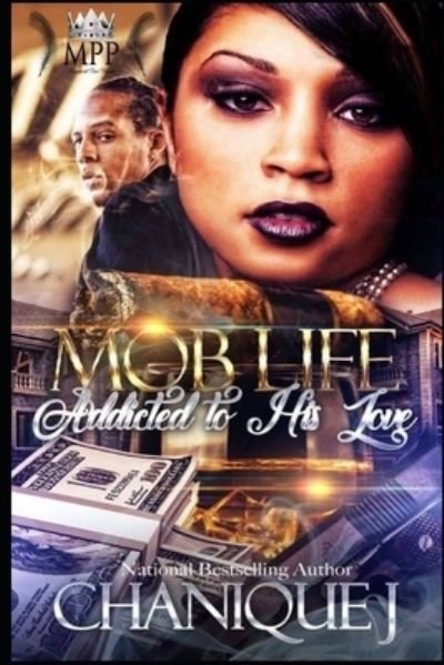Cover for Chanique J · MOB Life: Addicted to His Love (Pocketbok) (2021)