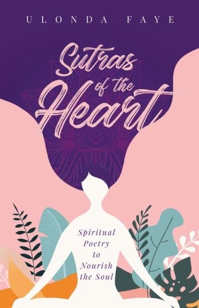 Cover for Ulonda Faye · Sutras of the Heart: Spiritual Poetry to Nourish the Soul (Pocketbok) (2021)