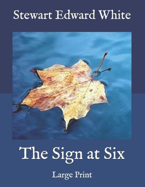 Cover for Stewart Edward White · The Sign at Six (Pocketbok) (2020)