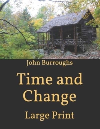 Time and Change - John Burroughs - Książki - Independently Published - 9798599825401 - 27 stycznia 2021